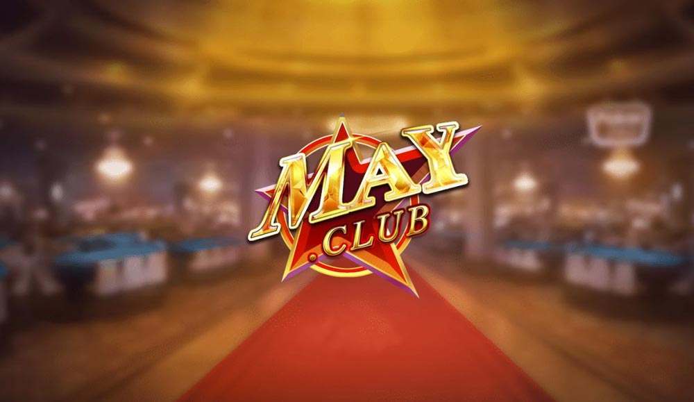 May Club – Game bài MayClub: Siêu đổi thưởng bậc nhất