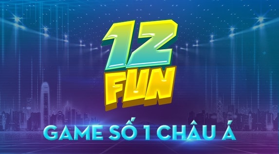 12FUN – Game bài 12Fun: Cổng game bài số 1 Châu Á