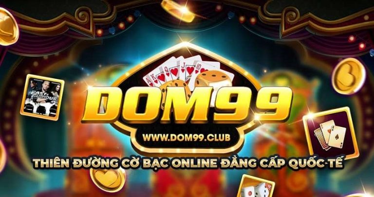 DOM99 – Game bài Dom99: Thiên đường giải trí đổi thưởng
