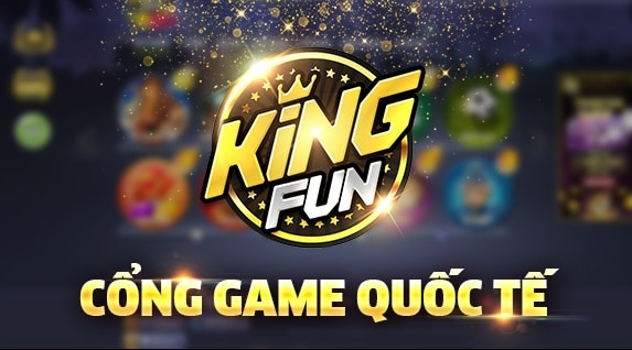 Kingfun – Game bài KingFun: Gương mặt thân quen của làng cờ bạc