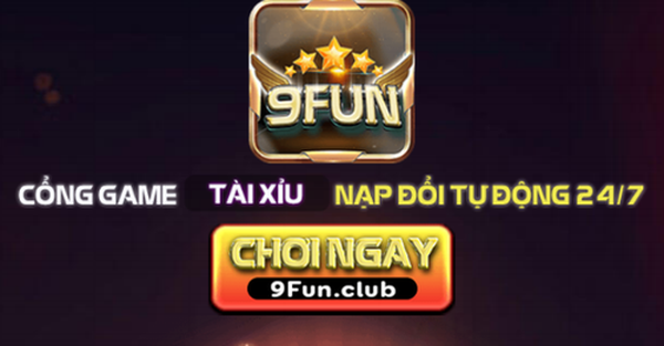 9Fun – Game bài 9Fun Club: Nổ hũ trúng vàng