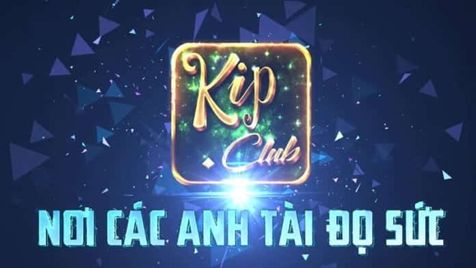 Kip club – Game bài Kip.Club: Game vàng trong làng nổ hũ